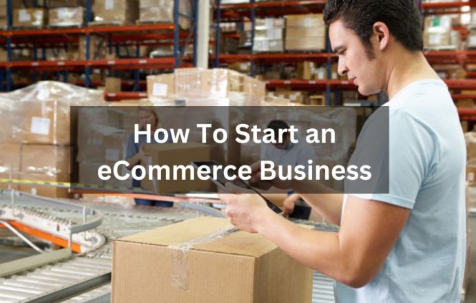 How To Start an eCommerce Business