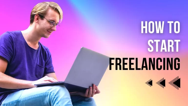 How to Start Freelancing That Makes You Money
