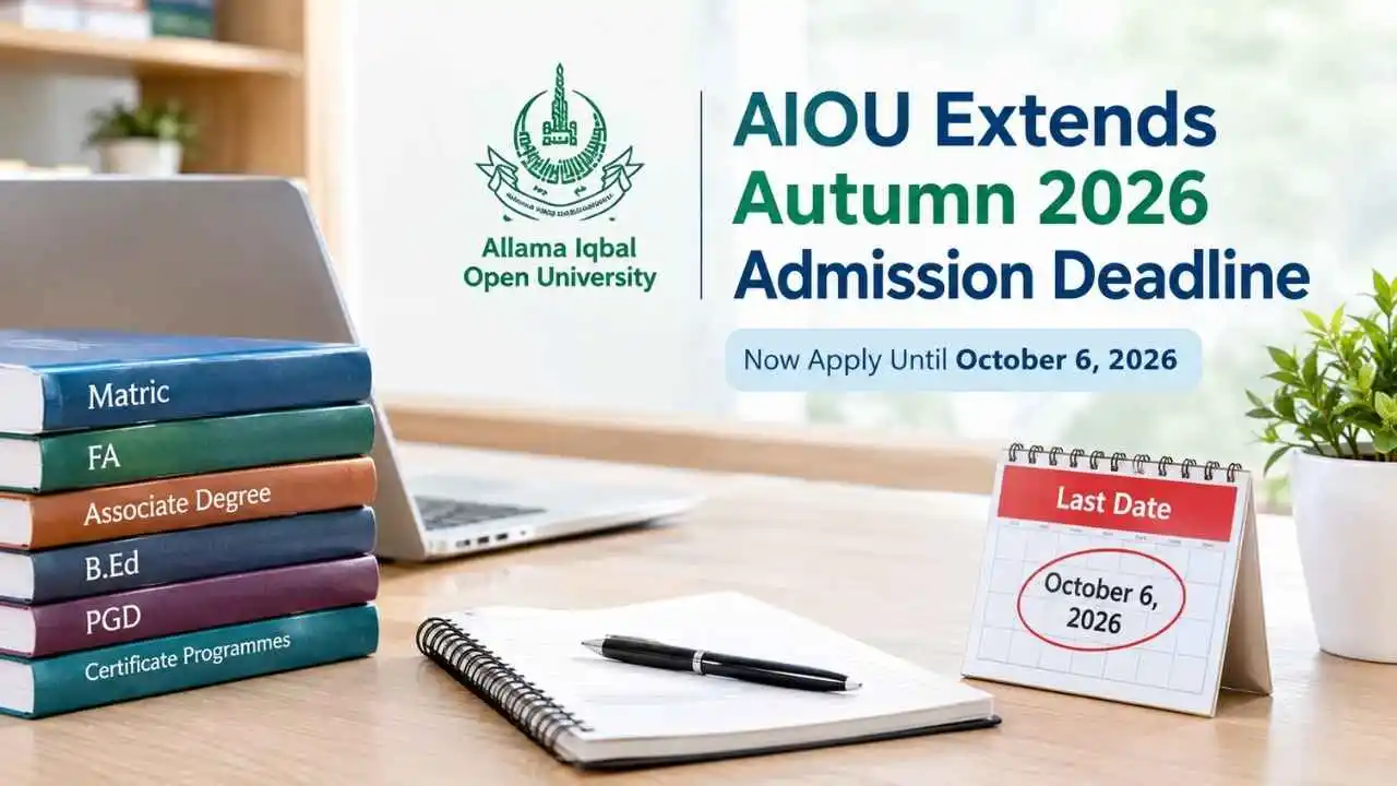 AIOU has extended the Autumn 2026 admission deadline to October 6