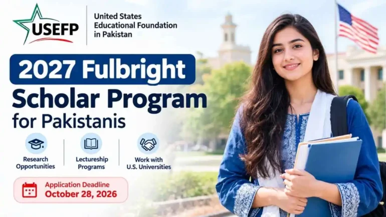 2027 Fulbright Scholar Program for Pakistanis – fully funded US research and teaching opportunity
